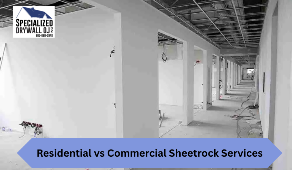 Residential vs Commercial Sheetrock Services